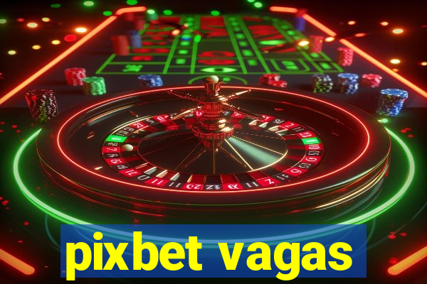 pixbet vagas